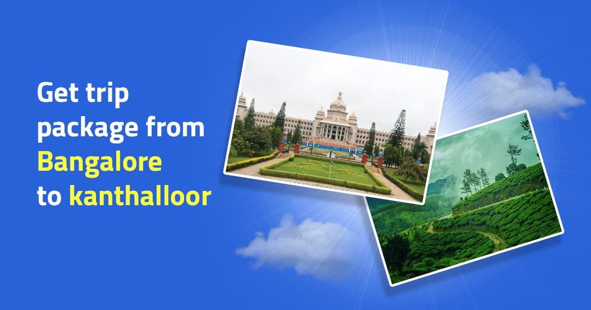 Bangalore to Kanthalloor trip package